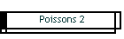 Poissons 2