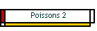 Poissons 2