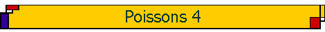 Poissons 4