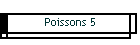 Poissons 5