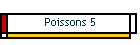 Poissons 5